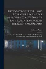 Incidents of Travel and Adventure in the Far West; With Col. Frémont's Last Expedition Across the Rocky Mountains: Including Three Months' Residence i af Solomon Nunes Carvalho