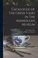 Catalogue Of The Greek Vases In The Ashmolean Museum af Ashmolean Museum