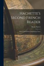 Hachette's Second French Reader: With Grammatical & Explanatory Notes af Henry Tarver