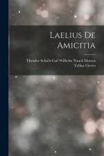 Laelius de Amicitia af Carl Wilhelm Nauck T. Tullius Cicero