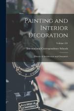 Painting and Interior Decoration; History of Architecture and Ornament; Volume 101 af International Correspondence Schools