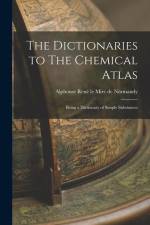 The Dictionaries to The Chemical Atlas: Being a Dictionary of Simple Substances af Alphonse René Le Mire de Normandy