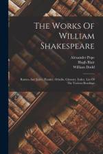 The Works Of William Shakespeare: Romeo And Juliet. Hamlet. Othello. Glossary. Index. List Of The Various Readings af William Shakespeare