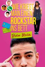 Wie kriegt man einen Rockstar ins Bett af Dieter Moitzi