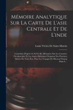 Mémoire Analytique Sur La Carte De L'asie Centrale Et De L'inde: Construite D'après Le Si-Yu-Ki (Mémoires Sur Les Contrées Occidentales) Et Les Autres af Louis Vivien De Saint-Martin