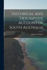 Historical and Descriptive Account of South Australia af James F. Bennett