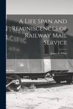 A Life Span and Reminiscences of Railway Mail Service af James E. White