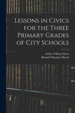 Lessons in Civics for the Three Primary Grades of City Schools af Arthur William Dunn