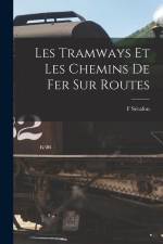 Les Tramways Et Les Chemins De Fer Sur Routes af F. Sérafon