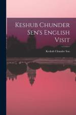 Keshub Chunder Sen's English Visit af Keshub Chunder Sen