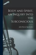 Body and Spirit, an Inquiry Into the Subconscious af John Duncan Quackenbos
