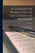 A Glossary of Words Used in the County of Wiltshire; Volume 1893 af George Edward Dartnell
