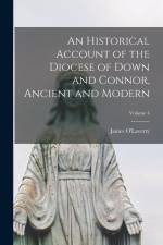 An Historical Account of the Diocese of Down and Connor, Ancient and Modern; Volume 4