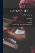 L'oeuvre de Ch. Jacque; catalogue de ses eaux-fortes et pointes sèches af Jules Guiffrey