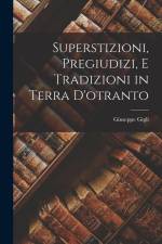 Superstizioni, Pregiudizi, E Tradizioni in Terra D'otranto af Giuseppe Gigli