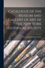 Catalogue of the Museum and Gallery of Art of the New York Historical Society af New York Historical Society