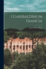 I Garibaldini in Francia af Jessie White Mario