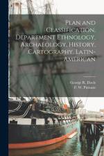 Plan and Classification, Department Ethnology, Archaeology, History, Cartography, Latin-American af F. W. Putnam