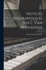 Notices Biographiques Sur L. Van Beethoven af Franz Gerhard Wegeler