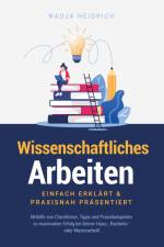 Wissenschaftliches Arbeiten: Einfach erklärt & praxisnah präsentiert af Nadja Heidrich