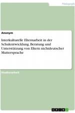 Interkulturelle Elternarbeit in der Schulentwicklung. Beratung und Unterstützung von Eltern nichtdeutscher Muttersprache af Anonym