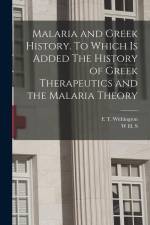 Malaria and Greek History. To Which is Added The History of Greek Therapeutics and the Malaria Theory af W. H. S. Jones