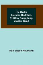 Eugen Neumann, K: Reden Gotamo Buddhos. Mittlere Sammlung, z af Karl Eugen Neumann