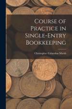 Course of Practice in Single-Entry Bookkeeping af Christopher Columbus Marsh