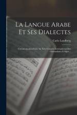 La Langue Arabe Et Ses Dialectes: Communication Faite Au Xive Congrès International Des Orientalistes À Alger... af Carlo Landberg