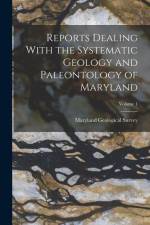 Reports Dealing With the Systematic Geology and Paleontology of Maryland; Volume 1 af Maryland Geological Survey