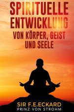 Spirituelle Entwicklung von Körper und Geist af F. E. Eckard Prinz von Strohm