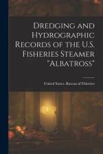 Dredging and Hydrographic Records of the U.S. Fisheries Steamer 