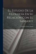 El Estudio De La Filología En Su Relación Con El Sanskrit af Francisco Garcia Ayuso