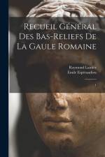Recueil général des bas-reliefs de la Gaule romaine: 1 af Emile Esperandieu