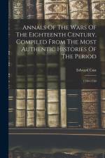 Annals Of The Wars Of The Eighteenth Century, Compiled From The Most Authentic Histories Of The Period: 1739-1759 af Edward Cust