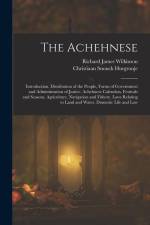The Achehnese: Introduction. Distribution of the People, Forms of Government and Administration of Justice. Achehnese Calendars, Fest