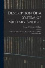 Description Of A System Of Military Bridges: With India-rubber Pontons. Prepared For The Use Of The United States Army af George Washington Cullum