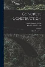 Concrete Construction: Methods and Cost af Halbert Powers Gillette