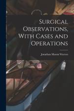 Surgical Observations, With Cases and Operations af Jonathan Mason Warren
