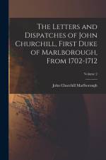 The Letters and Dispatches of John Churchill, First Duke of Marlborough, From 1702-1712; Volume 2