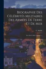 Biographie Des Célébrités Militaires Des Armées De Terre Et De Mer: De 1789 À 1850, Volume 2... af C. Mullié