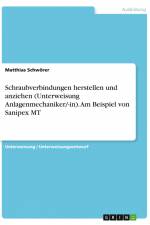 Schraubverbindungen herstellen und anziehen (Unterweisung Anlagenmechaniker/-in). Am Beispiel von Sanipex MT af Matthias Schwörer