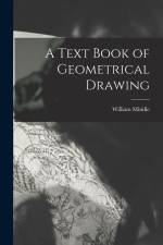 A Text Book of Geometrical Drawing af William Minifie