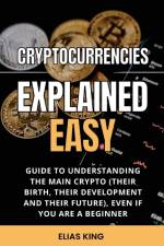 Cryptocurrencies Explained Easy af Elias King
