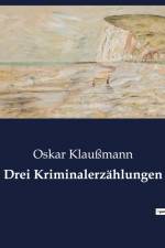 Drei Kriminalerzählungen af Oskar Klaußmann
