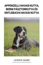 Appenzelli Havasi Kutya, Berni Pásztorkutya és Entlebuchi Havasi Kutya af Levente Szabó