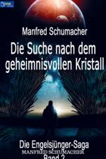 Die Suche nach dem geheimnisvollen Kristall af Manfred Schumacher
