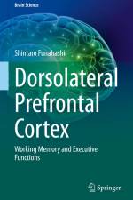 Dorsolateral Prefrontal Cortex af Shintaro Funahashi