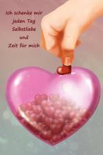 Ich schenke mir jeden Tag Selbstliebe und Zeit für mich af Angelina Schulze