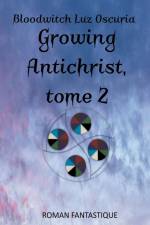 Growing Antichrist, tome 2 af Bloodwitch Luz Oscuria